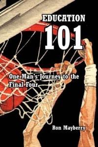 Education 101: One Man's Journey to the Final Four - Ron Mayberry - cover