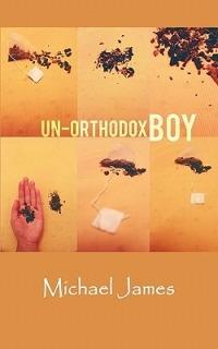 Un-Orthodox Boy - Michael James - cover