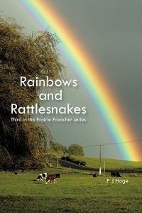 Rainbows and Rattlesnakes: Third in the Prairie Preacher Series - P J Hoge - cover