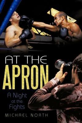 At the Apron: A Night at the Fights - Michael North - cover