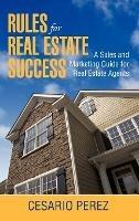 Rules for Real Estate Success: Real Estate Sales and Marketing Guide
