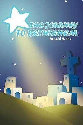 The Journey to Bethlehem - Ronald B Cox - cover