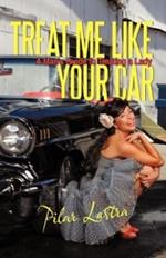 Treat Me Like Your Car: A Man's Guide to Treating a Lady