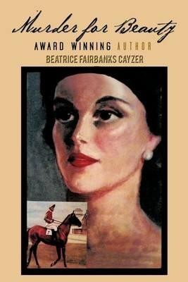 Murder for Beauty - Beatrice Fairbanks Cayzer - cover