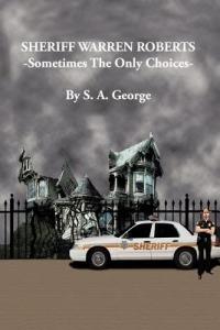 Sheriff Warren Roberts: Sometimes the Only Choices - S A George - cover