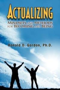 Actualizing: Mindsets and Methods for Becoming and Being - Ronald D Gordon - cover