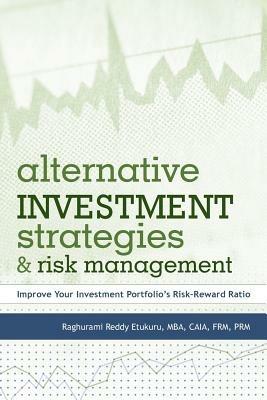 Alternative Investment Strategies and Risk Management: Improve Your Investment Portfolio's Risk-Reward Ratio - Raghurami Reddy Etukuru - cover