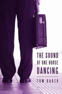 The Sound of One Horse Dancing - Tom Baker - cover