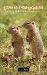 Coot and the Gophers: Sixth in the Prairie Preacher Series - P J Hoge - cover