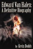 Edward Van Halen: A Definitive Biography - Kevin Dodds - cover