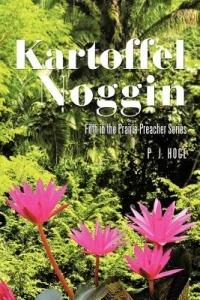 Kartoffel Noggin: Fifth in the Prairie Preacher Series - P J Hoge - cover