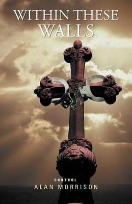 Within These Walls: Control - Alan Morrison - cover