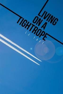 Living on a Tightrope - Lj Taft - cover