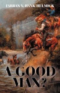 A Good Man? - Farran V Hank Helmick - cover