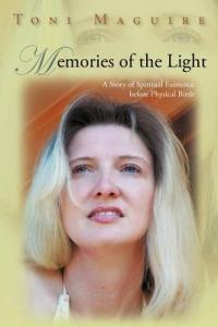 Memories of the Light: A Story of Spiritual Existence Before Physical Birth - Toni Maguire - cover