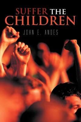 Suffer the Children - John E Andes - cover
