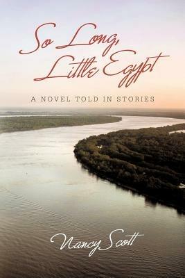 So Long, Little Egypt: A Novel Told in Stories - Nancy Scott - cover
