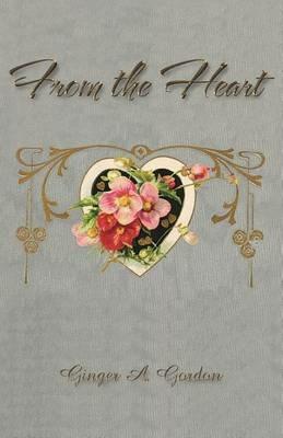 From the Heart - Ginger A Gordon - cover