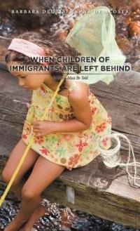 When Children of Immigrants Are Left Behind: My Story Must Be Told - Barbara Deotisis Luna De Acosta - cover