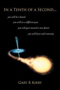 In a Tenth of a Second... - Gary R Kirby - cover