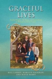Graceful Lives: Family Origins, Life Story, and Descendents of William and Grace Lassey - Bill Lassey,Marilyn Sackman,Mavis Berry - cover