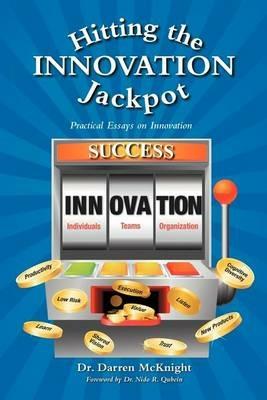 Hitting the Innovation Jackpot: Practical Essays on Innovation - Darren McKnight - cover