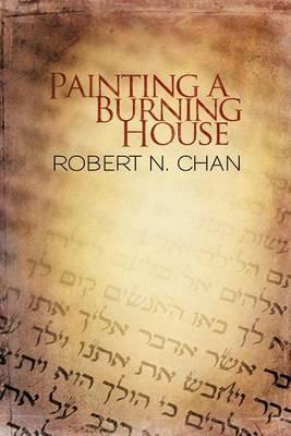 Painting a Burning House - Robert N Chan - cover