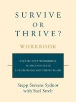 Survive or Thrive? Workbook: Step by step workbook to help you solve life problems and thrive again