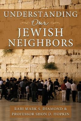 Understanding Our Jewish Neighbors - Mark Diamond,Shon Hopkin - cover