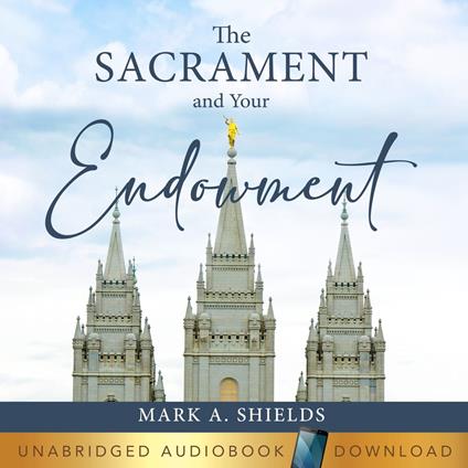 Sacrament and Your Endowment, The