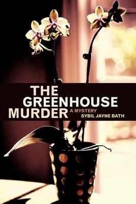 The Greenhouse Murder - Sybil Jayne Bath - cover