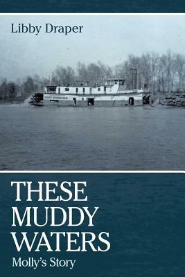 These Muddy Waters: Molly's Story - Libby Draper - cover