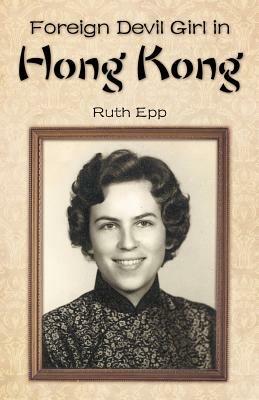 Foreign Devil Girl in Hong Kong - Ruth Epp - cover