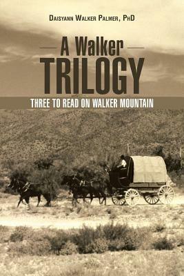 A Walker Trilogy: Three to Read on Walker Mountain - Daisyann Walker Palmer - cover