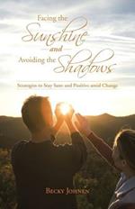 Facing the Sunshine and Avoiding the Shadows: Strategies to Stay Sane and Positive Amid Change