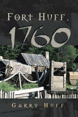 Fort Huff, 1760 - Garry Huff - cover