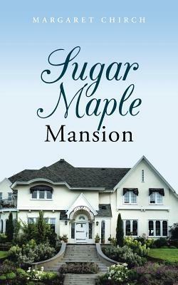Sugar Maple Mansion - Margaret Chirch - cover