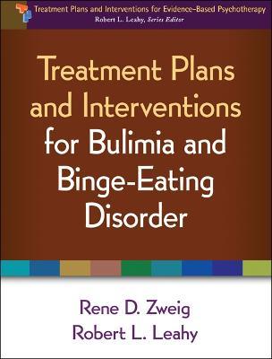 Treatment Plans and Interventions for Bulimia and Binge-Eating Disorder - Rene D. Zweig,Robert L. Leahy - cover