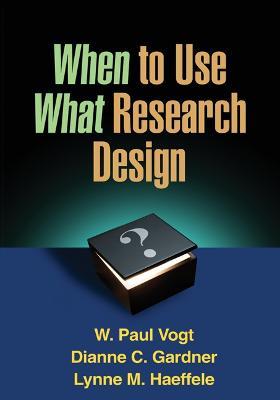 When to Use What Research Design - W. Paul Vogt,Dianne C. Gardner,Lynne M. Haeffele - cover