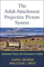 The Adult Attachment Projective Picture System: Attachment Theory and Assessment in Adults