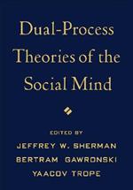 Dual-Process Theories of the Social Mind