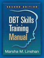 DBT Skills Training Manual, Second Edition, Available separately: DBT Skills Training Handouts and Worksheets