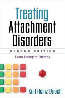 Treating Attachment Disorders: From Theory to Therapy - Karl Heinz Brisch,Lotte Koehler - cover