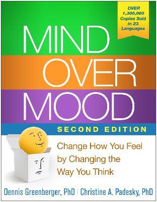 Mind Over Mood: Change How You Feel by Changing the Way You Think - Dennis Greenberger,Christine A. Padesky - cover