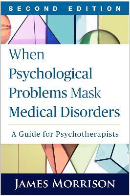 When Psychological Problems Mask Medical Disorders: A Guide for Psychotherapists - James Morrison - cover