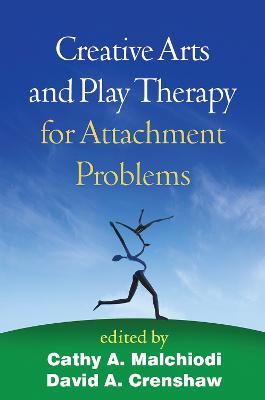 Creative Arts and Play Therapy for Attachment Problems - cover