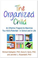 The Organized Child: An Effective Program to Maximize Your Kid's Potentialâ€”in School and in Life