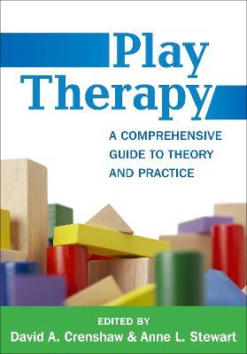 Play Therapy: A Comprehensive Guide to Theory and Practice - cover