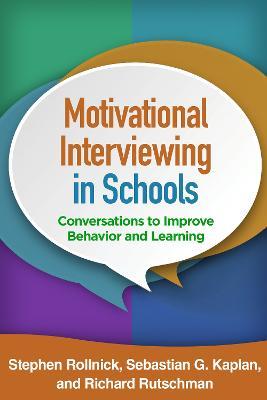 Motivational Interviewing in Schools: Conversations to Improve Behavior and Learning - Stephen Rollnick,Sebastian G. Kaplan,Richard Rutschman - cover