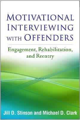 Motivational Interviewing with Offenders: Engagement, Rehabilitation, and Reentry - Jill D. Stinson,Michael D. Clark - cover